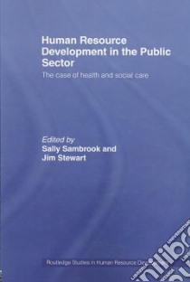 Human Resource Development in the Public Sector libro in lingua di Sambrook Sally (EDT), Stewart Jim (EDT)