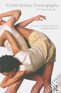 Contemporary Choreography libro in lingua di Butterworth Jo (EDT), Wildschut Liesbeth (EDT)