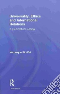 Universality, Ethics and International Relations libro in lingua di Pin-Fat Veronique