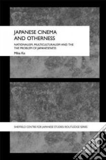  Japanese Cinema and Otherness libro in lingua di Ko Mika