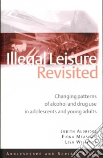 Illegal Leisure Revisited libro in lingua di Aldridge Judith, Measham Fiona, Williams Lisa