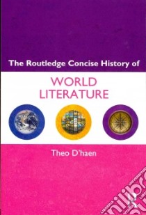 The Routledge Concise History of World Literature libro in lingua di D'haen Theo
