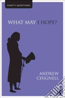 What May I Hope? libro in lingua di Chignell Andrew