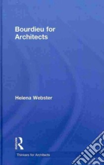 Bourdieu for Architects libro in lingua di Webster Helena