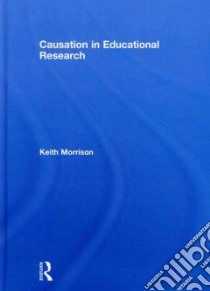 Causation in Educational Research libro in lingua di Morrison Keith