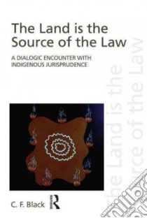The Land Is the Source of the Law libro in lingua di Black C. F., Ramose Mogobe Bernard (FRW)