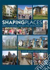 Shaping Places libro in lingua di Adams David, Tiesdell Steve