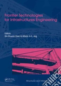 Frontier Technologies For Infrastructures Engineering libro in lingua di Chen Shi-Shuenn, Ang Alfredo H-S