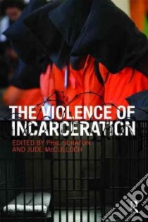 The Violence of Incarceration libro in lingua di Scraton Phil (EDT), McCulloch Jude (EDT)