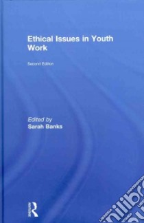 Ethical Issues in Youth Work libro in lingua di Banks Sarah (EDT)