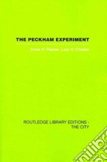 The Peckham Experiment libro in lingua di Pearse Innes H., Crocker Lucy H.