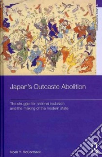 Japan's Outcaste Abolition libro in lingua di McCormack Noah Y.
