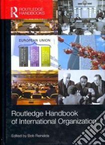 Routledge Handbook of International Organization libro in lingua di Reinalda Bob (EDT)
