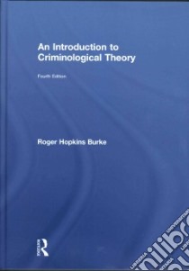 An Introduction to Criminological Theory libro in lingua di Burke Roger Hopkins