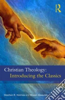 Christian Theology libro in lingua di Bawulski Shawn J., Holmes Stephen R.