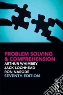 Problem Solving and Comprehension libro in lingua di Whimbey Arthur, Lochhead Jack, Narode Ron