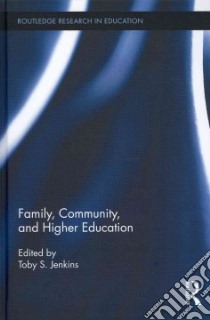 Family, Community, and Higher Education libro in lingua di Jenkins Toby S. (EDT)