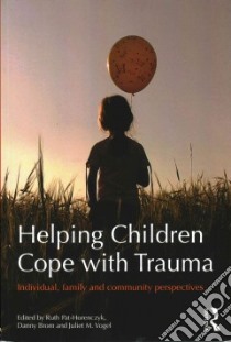 Helping Children Cope With Trauma libro in lingua di Pat-horenczyk Ruth (EDT), Brom Danny (EDT), Vogel Juliet M. (EDT)