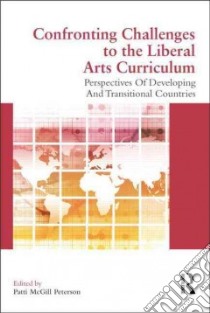 Confronting Challenges to the Liberal Arts Curriculum libro in lingua di Peterson Patti Mcgill (EDT)