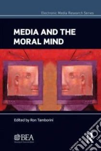 Media and the Moral Mind libro in lingua di Tamborini Ron (EDT)