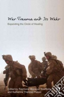 War Trauma and Its Wake libro in lingua di Scurfield Raymond Monsour (EDT), Platoni Katherine Theresa (EDT)