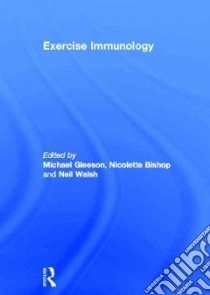 Exercise Immunology libro in lingua di Gleeson Michael (EDT), Bishop Nicolette (EDT), Walsh Neil (EDT)