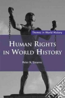Human Rights in World History libro in lingua di Stearns Peter N.