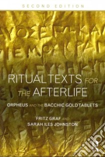 Ritual Texts for the Afterlife libro in lingua di Graf Fritz, Johnston Sarah Iles