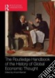 Routledge Handbook of the History of Global Economic Thought libro in lingua di Barnett Vincent (EDT)