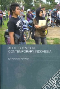 Adolescents in Contemporary Indonesia libro in lingua di Parker Lyn, Nilan Pam
