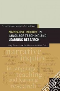 Narrative Inquiry in Language Teaching and Learning Research libro in lingua di Barkhuizen Gary, Benson Phil, Chik Alice