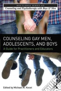 Counseling Gay Men, Adolescents, and Boys libro in lingua di Kocet Michael M. (EDT)