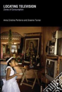 Locating Television libro in lingua di Pertierra Anna Cristina, Turner Graeme