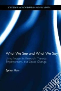 What We See and What We Say libro in lingua di Huss Ephrat