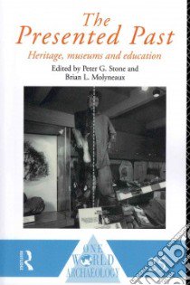 The Presented Past libro in lingua di Stone Peter G. (EDT), Molyneaux Brian L. (EDT)
