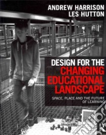 Design for the Changing Educational Landscape libro in lingua di Harrison Andrew, Hutton Les