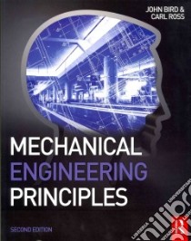 Mechanical Engineering Principles libro in lingua di John Bird