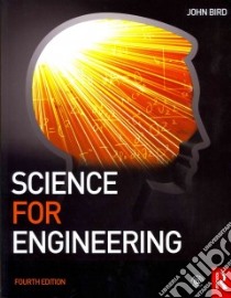 Science for Engineering libro in lingua di John Bird
