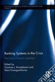 Banking Systems in the Crisis libro in lingua di Konzelmann Suzanne J. (EDT), Fovargue-Davies Marc (EDT)