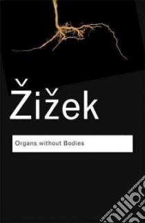 Organs without Bodies libro in lingua di Zizek Slavoj