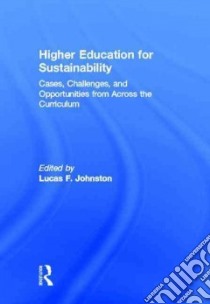 Higher Education for Sustainability libro in lingua di Johnston Lucas F. (EDT)