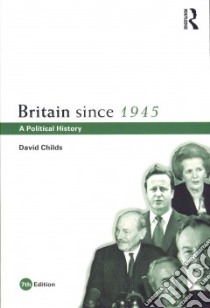Britain Since 1945 libro in lingua di Childs David