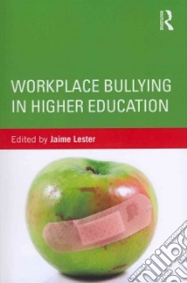Workplace Bullying in Higher Education libro in lingua di Lester Jaime (EDT)