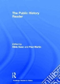 The Public History Reader libro in lingua di Kean Hilda (EDT), Martin Paul (EDT)