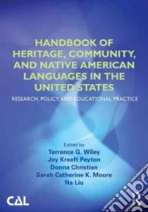 Handbook of Heritage, Community, and Native American Languages in the United States libro in lingua di Wiley Terrence G. (EDT), Peyton Joy Kreeft (EDT), Christian Donna (EDT), Moore Sarah Catherine K. (EDT), Liu Na (EDT)