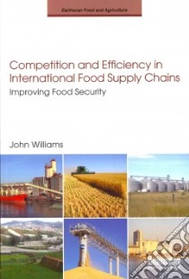 Competition and Efficiency in International Food Supply Chains libro in lingua di Williams John