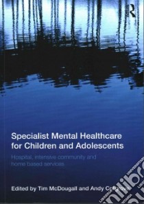 Specialist Mental Healthcare for Children and Adolescents libro in lingua di McDougall Tim (EDT), Cotgrove Andy (EDT)