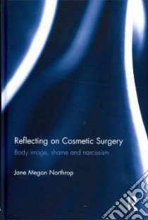 Reflecting on Cosmetic Surgery libro in lingua di Northrop Jane Megan