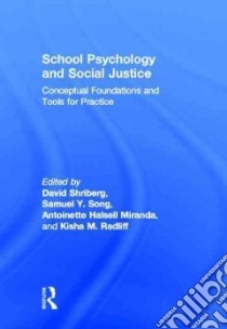 School Psychology and Social Justice libro in lingua di Shriberg David (EDT), Song Samuel Y. (EDT), Miranda Antoinette Halsell (EDT), Radliff Kisha (EDT), Radliff Kisha M. (EDT)