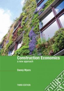 Construction Economics libro in lingua di Danny Myers